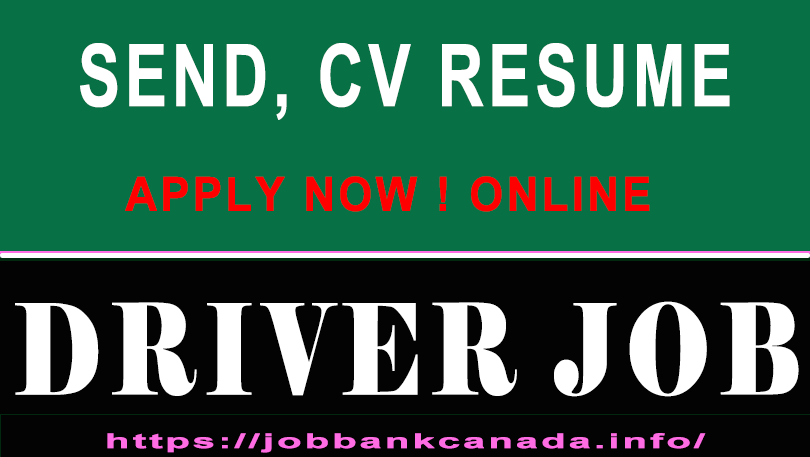 Driver Jobs Open in Canada for the foreigner