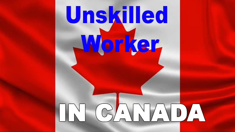 Employment for Foreigners in Unskilled Positions in Canada 2023